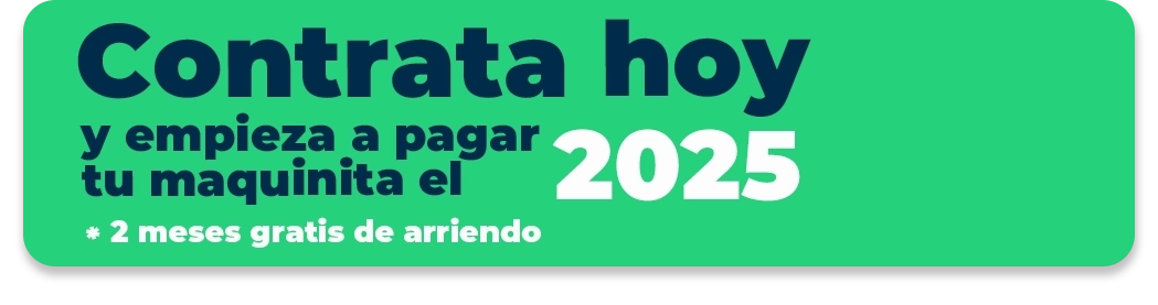 Contrata hoy y empieza a pagar tu maquinita el 2025