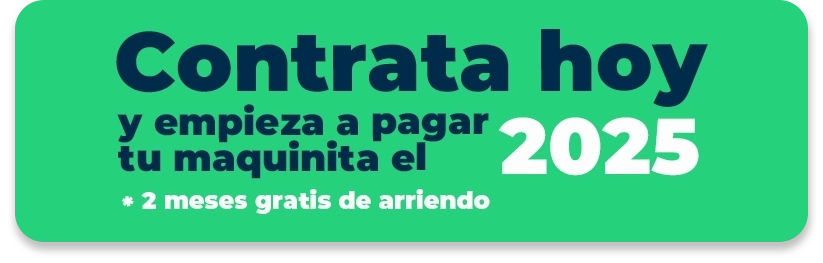 Contrata hoy y empieza a pagar tu maquinita el 2025